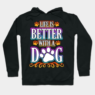 Life Is Better With A Dog Hoodie